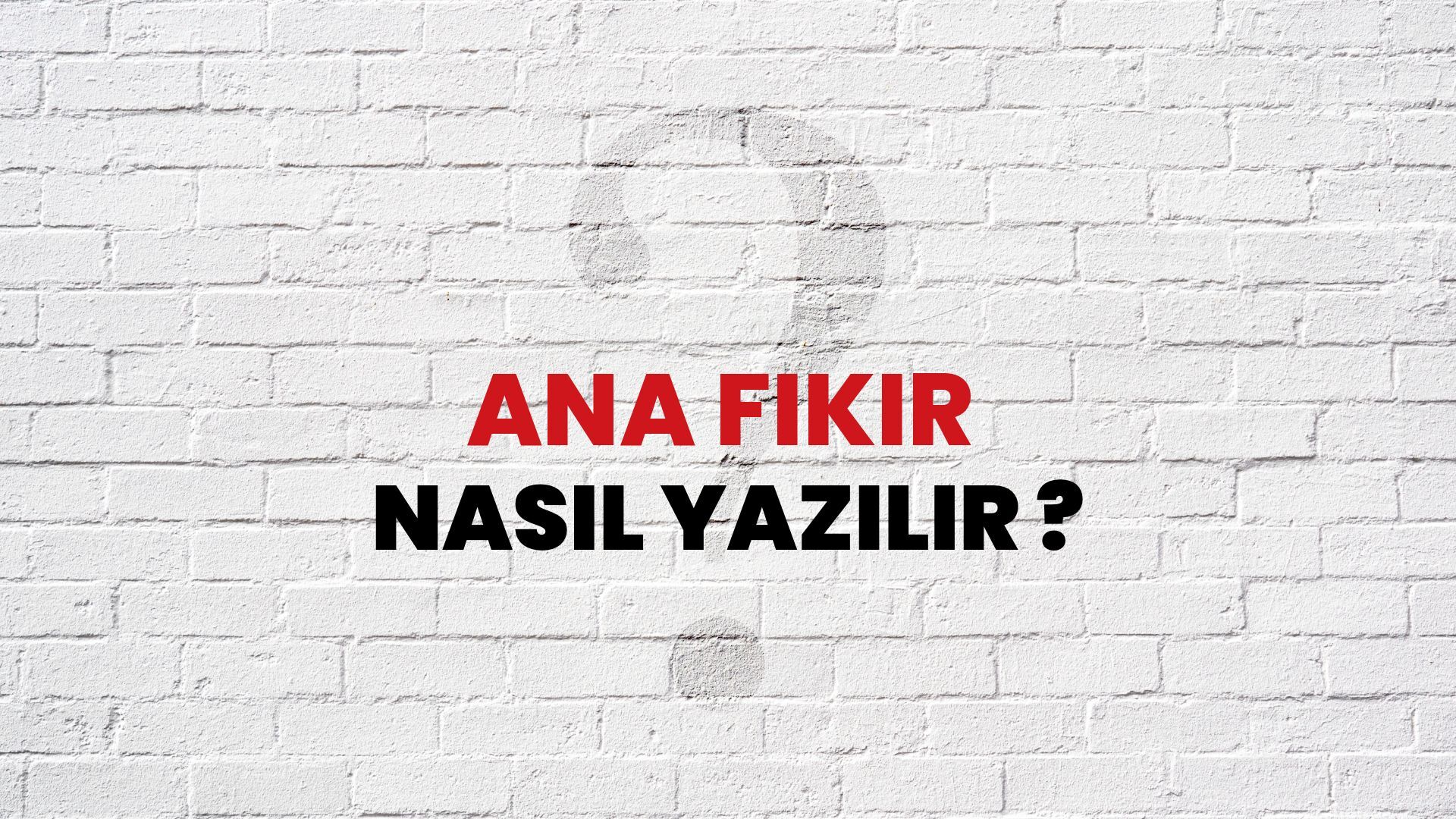 Ana Fikir Nasil Yazilir