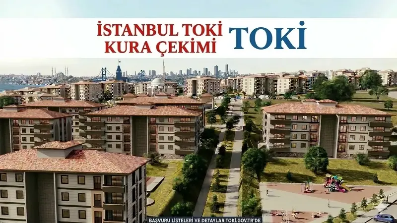 Toki Istanbul Kura Cekimi 2026 Ne Zaman Yapilacak Ve 100 Bin Konut Basvuru Sonuclari Nasil Sorgulani