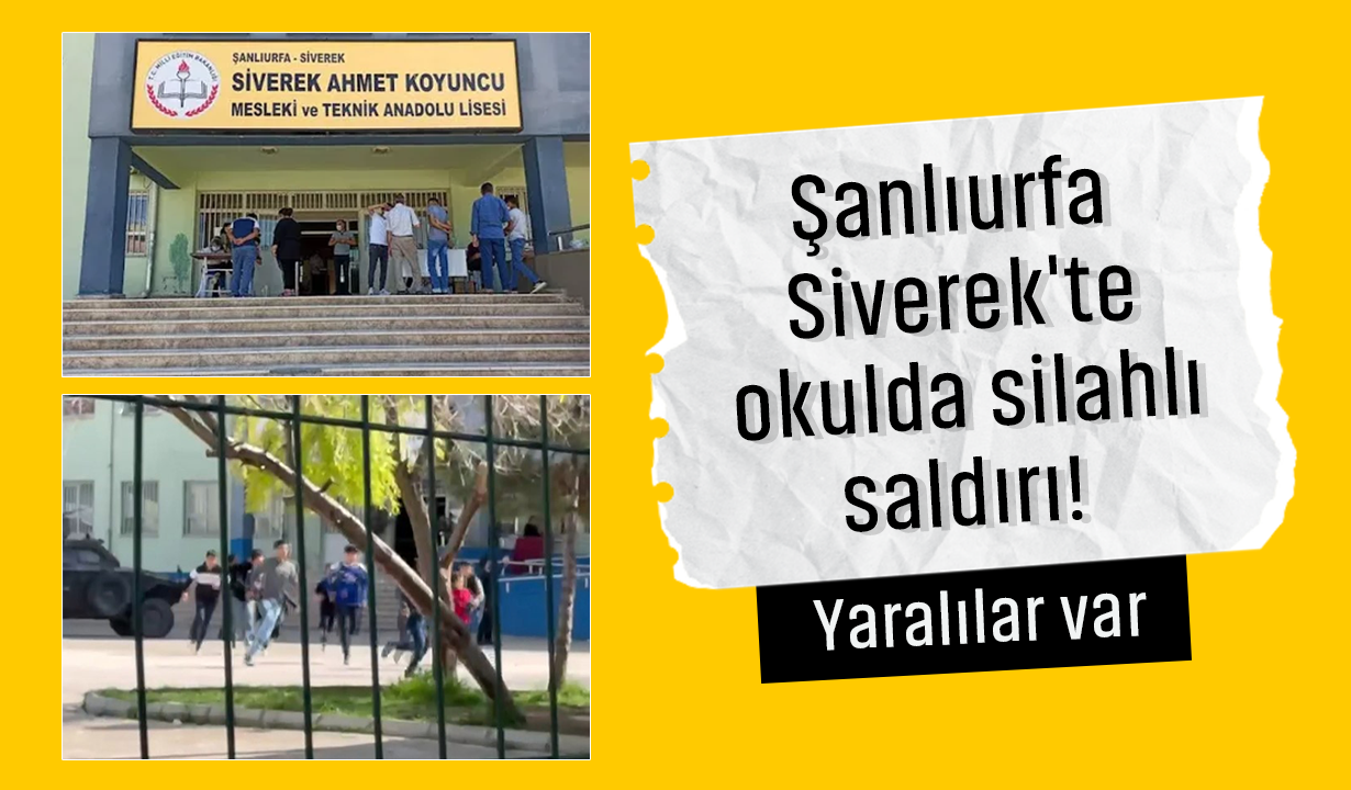 Şanlıurfa Siverek'te okulda silahlı saldırı! Yaralılar var