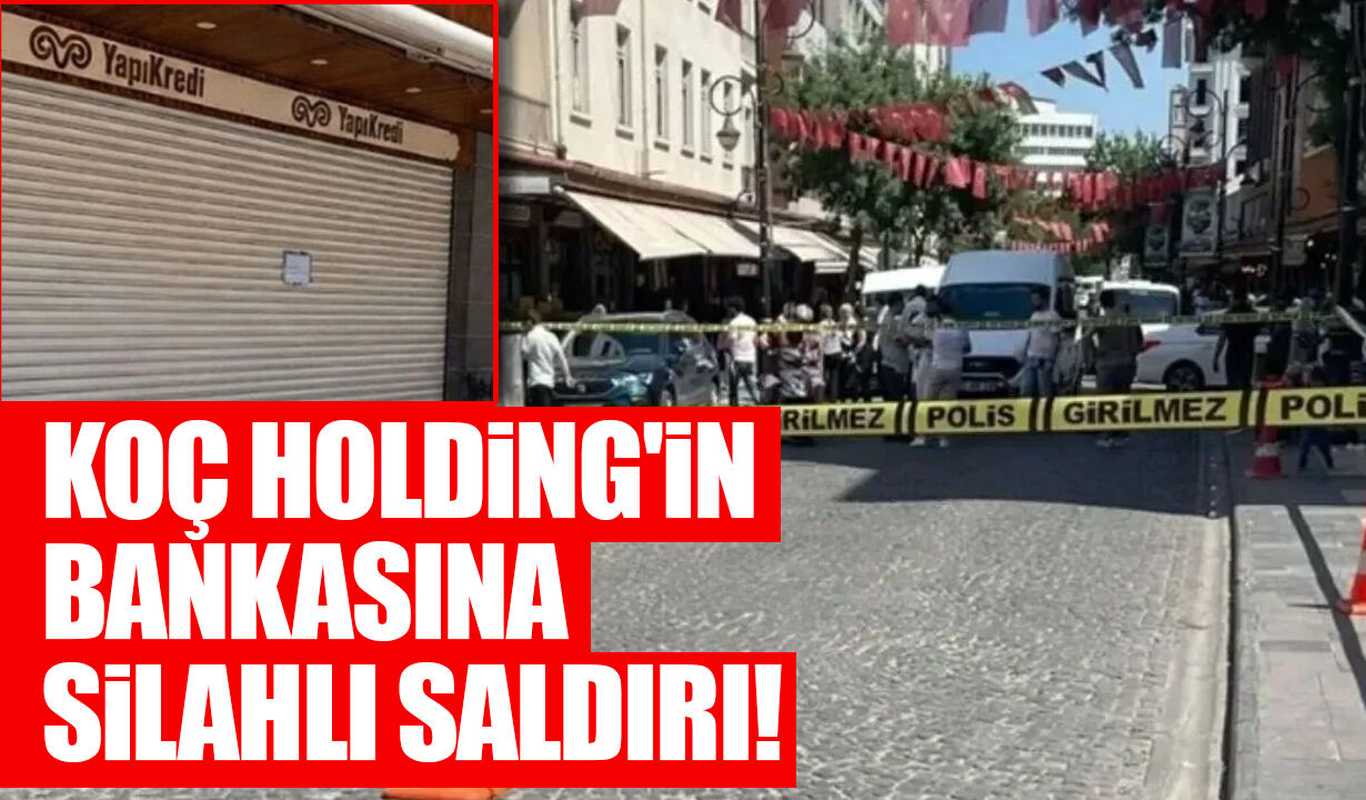 Diyarbakır'da Koç Holding'in bankasına silahlı saldırı!