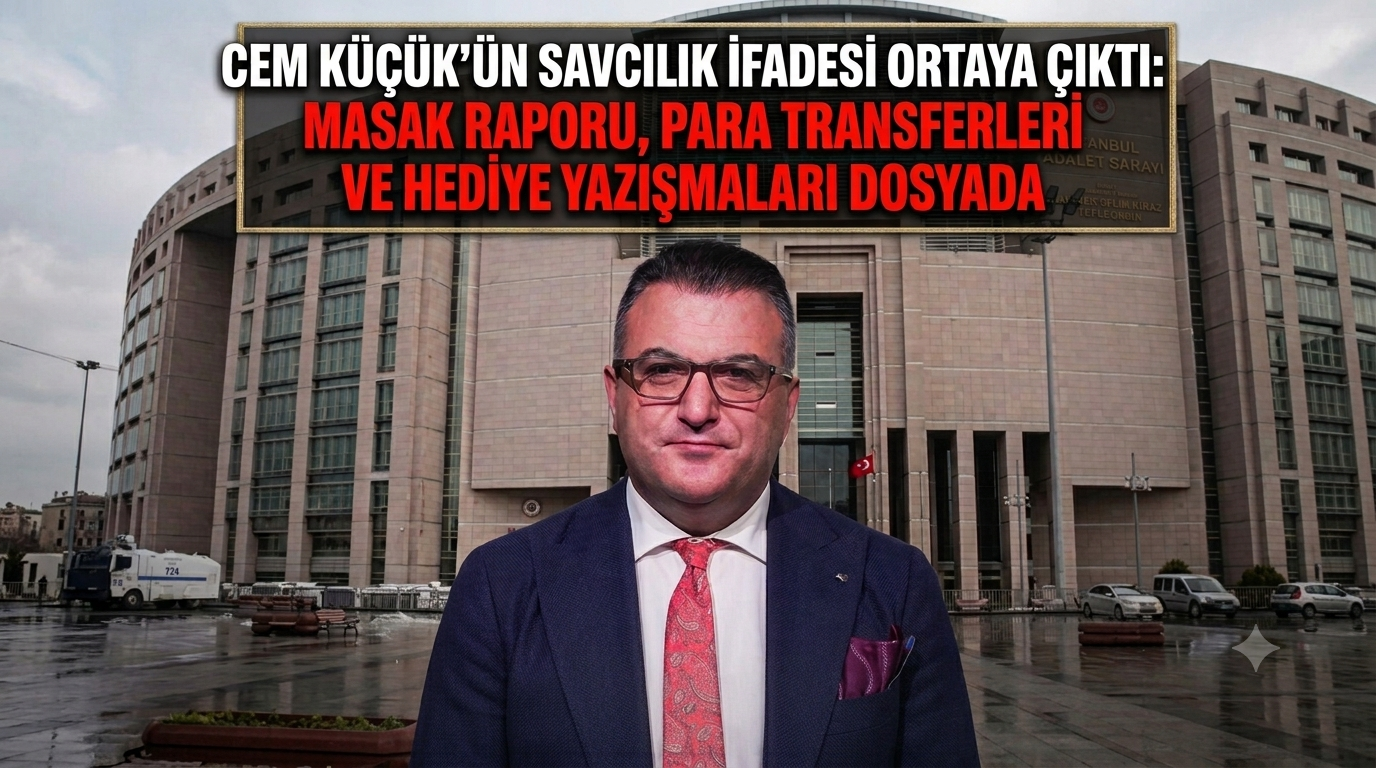 Cem Küçük’ün savcılık ifadesi ortaya çıktı: MASAK raporu, para transferleri ve hediye yazışmaları dosyada