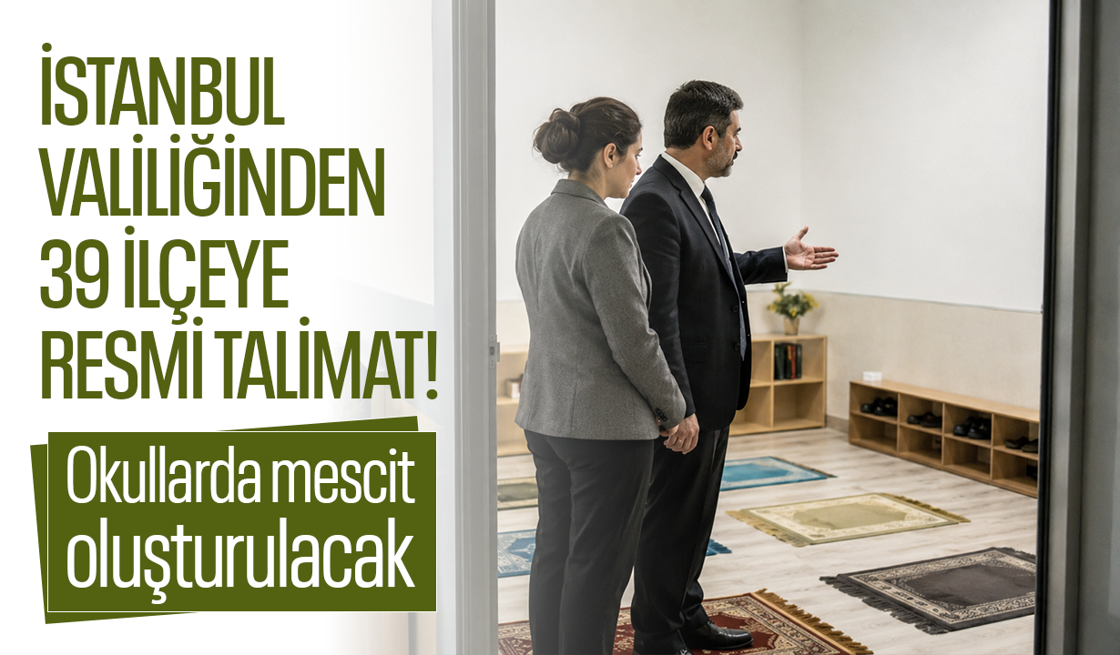 İstanbul Valiliğinden 39 ilçeye resmi talimat! Okullarda mescit oluşturulacak