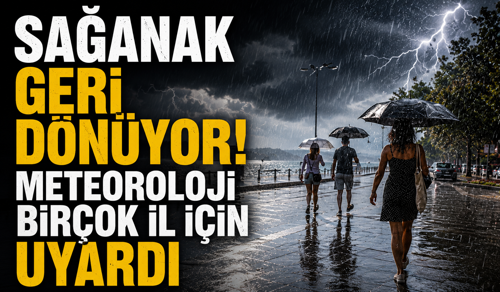 Sağanak geri dönüyor! Meteoroloji birçok il için uyardı