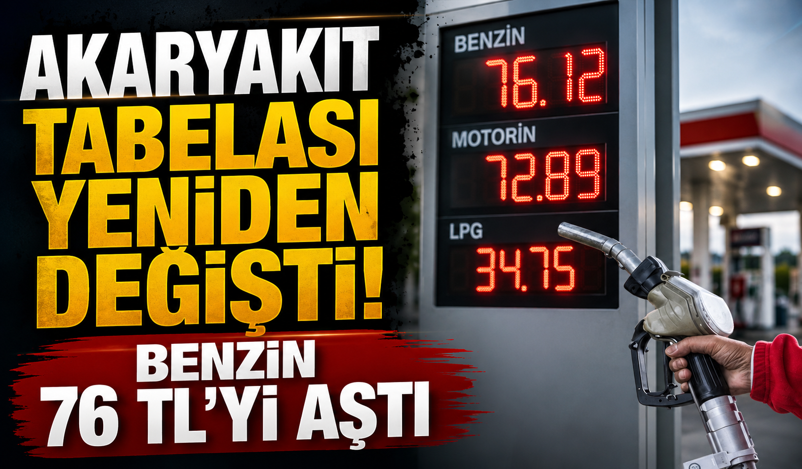 Akaryakıt tabelası yeniden değişti: Benzin 76 TL’yi aştı