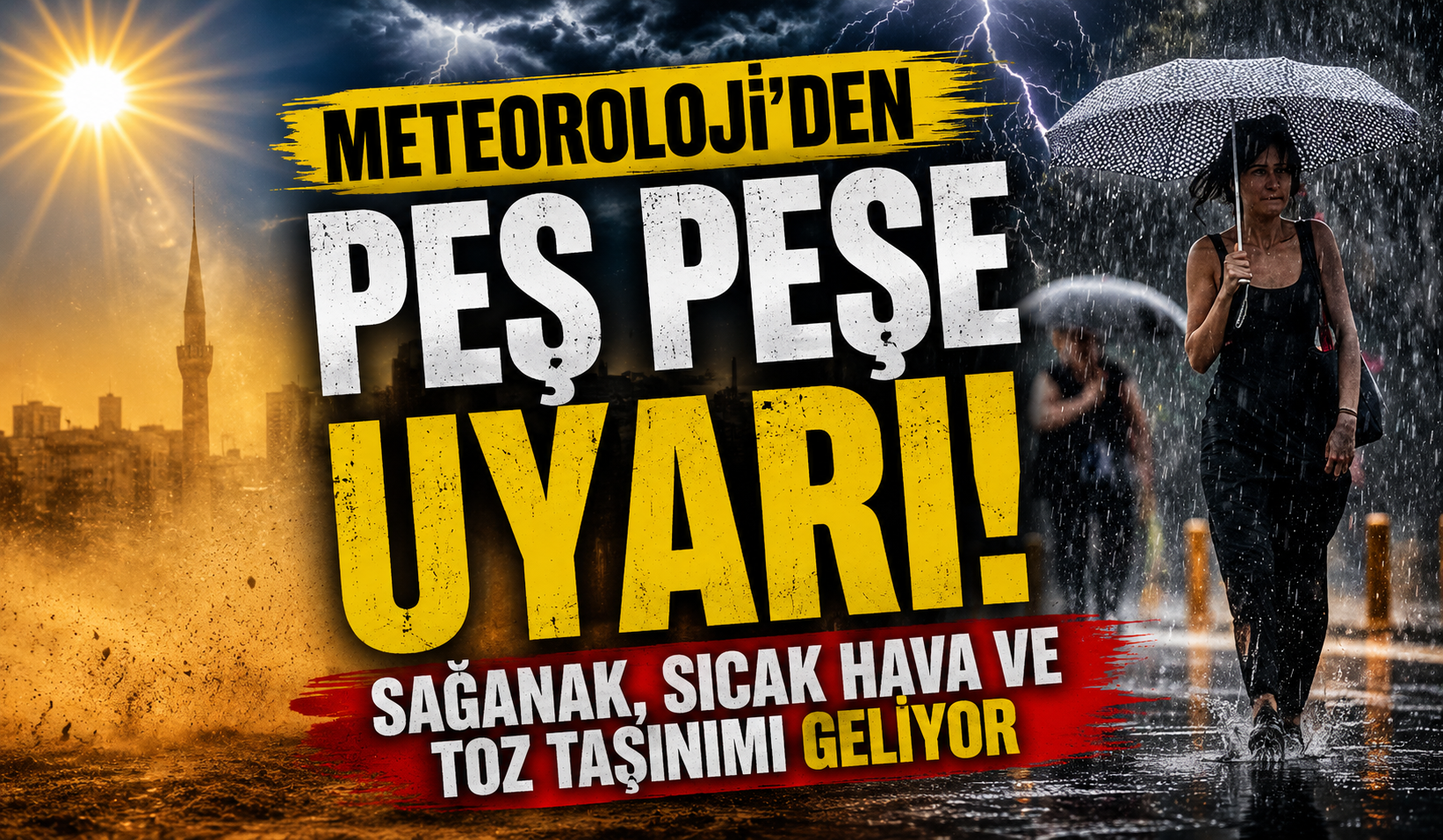 Meteoroloji'den peş peşe uyarı! Sağanak, sıcak hava ve toz taşınımı geliyor