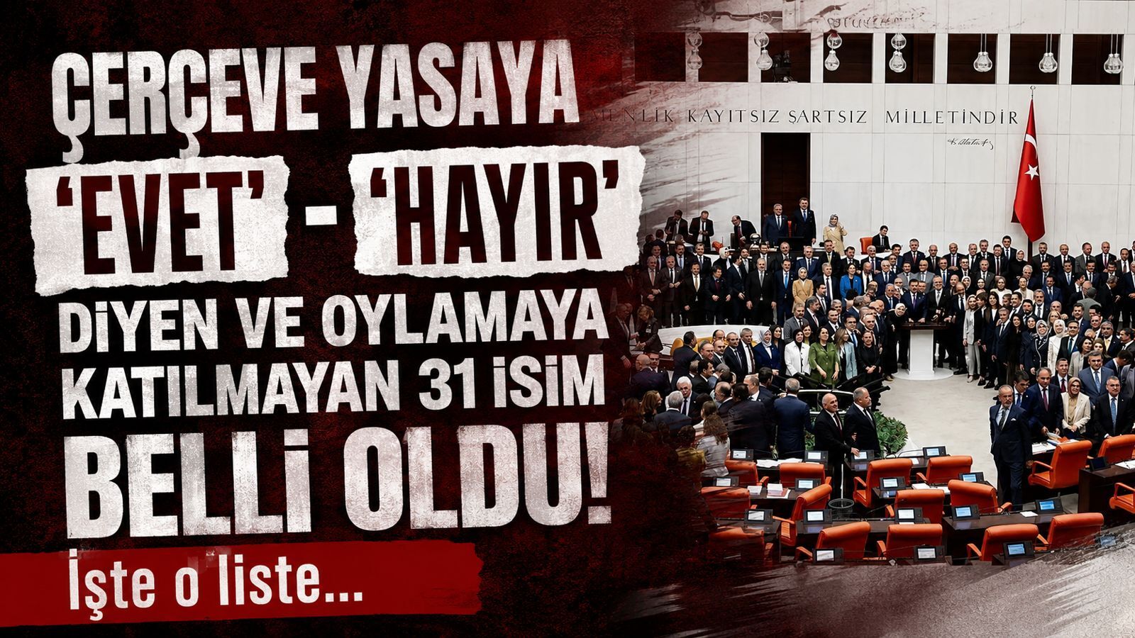 Çerçeve yasaya "evet" ve "hayır" diyen isimler belli oldu! İşte o liste...