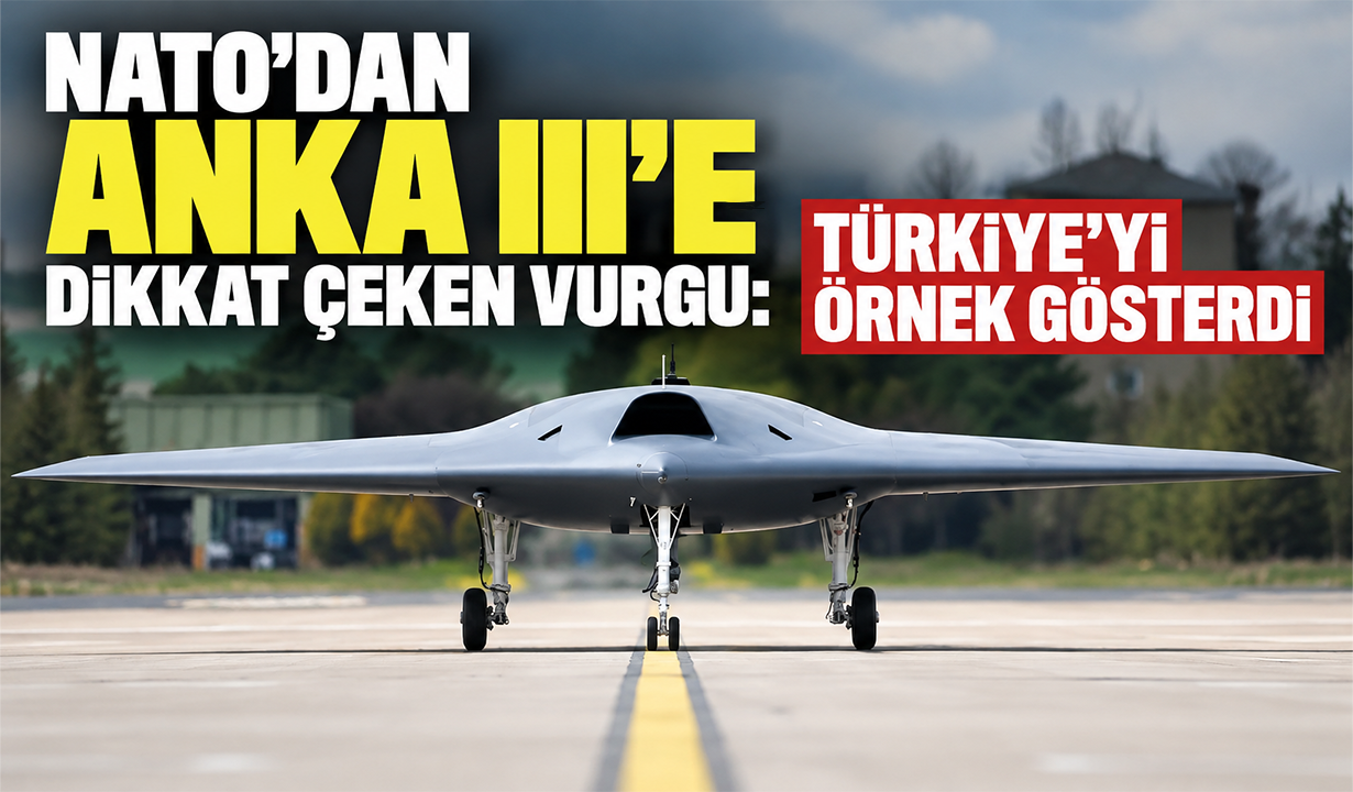 NATO’dan ANKA III’e dikkat çeken vurgu: Türkiye’yi örnek gösterdi