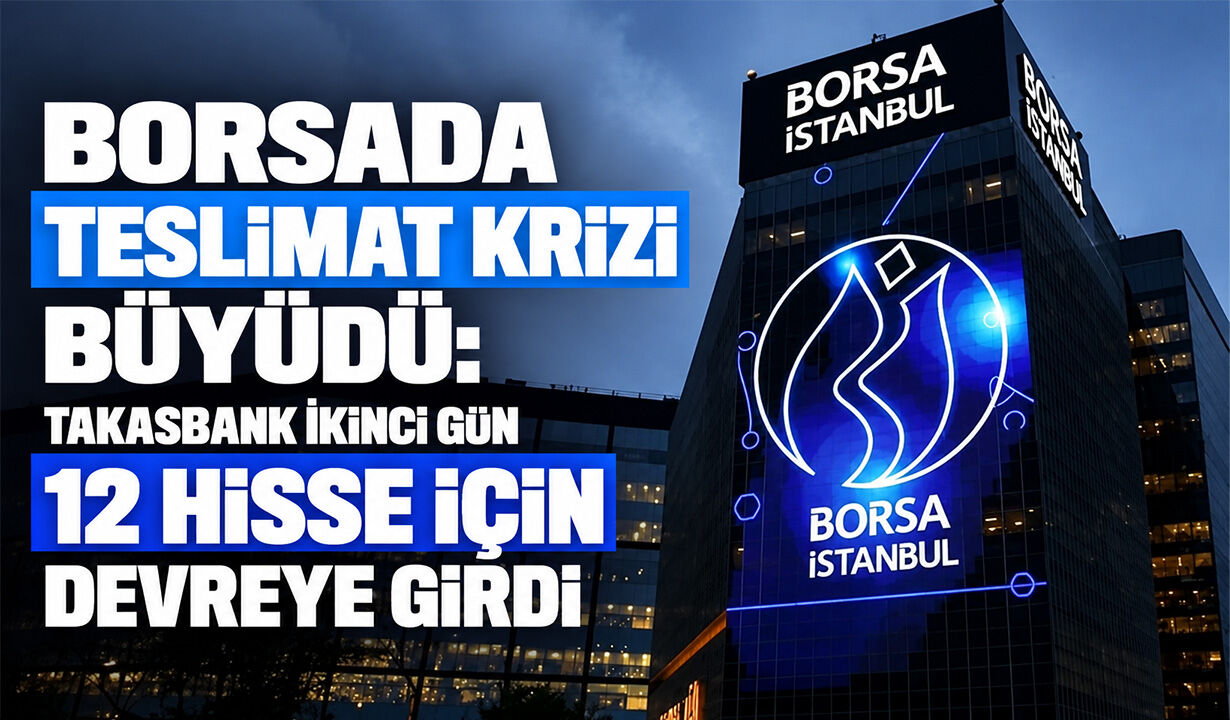 Borsada teslimat krizi büyüdü: Takasbank ikinci gün 12 hisse için devreye girdi