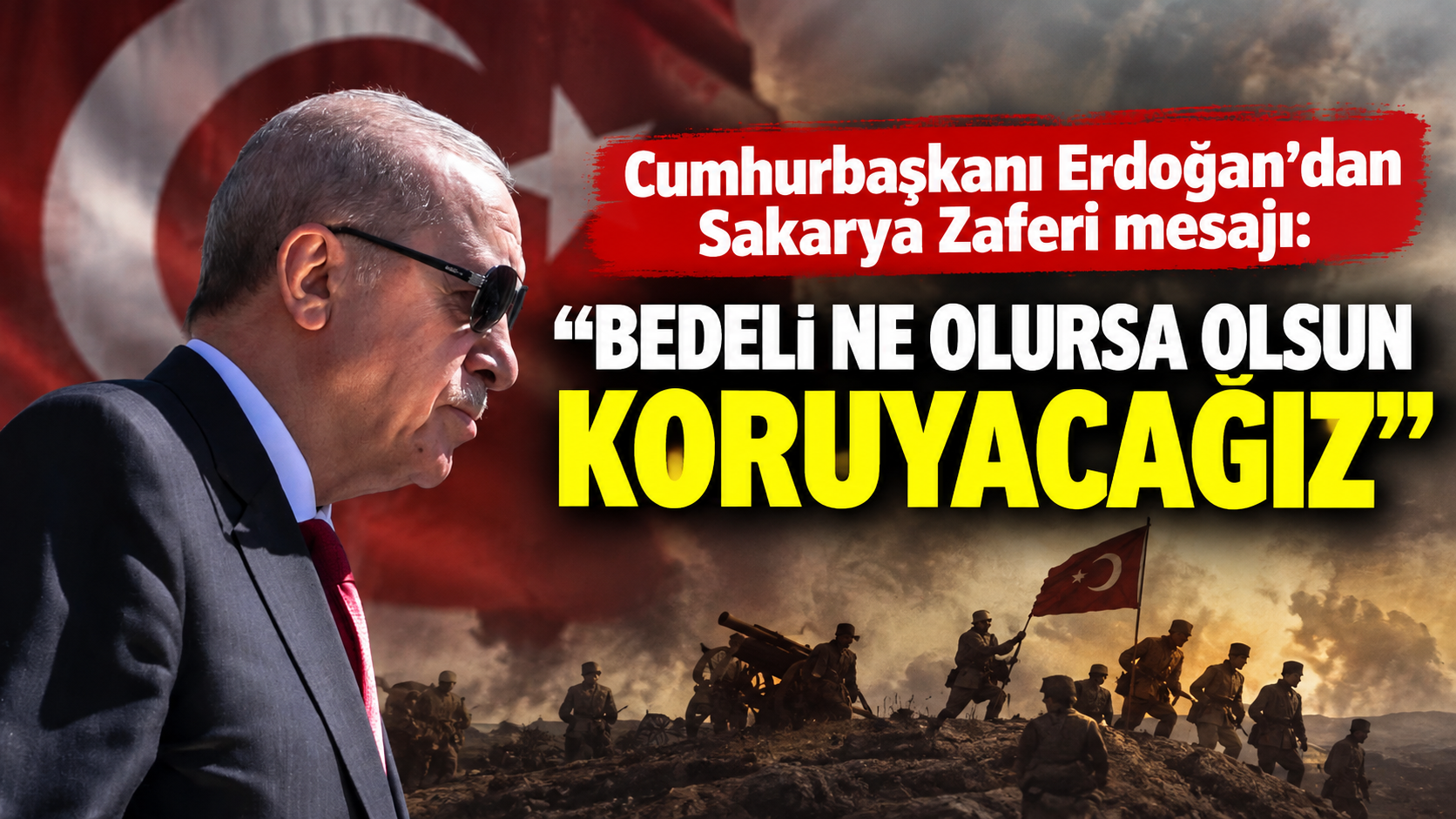 Cumhurbaşkanı Erdoğan’dan Sakarya Zaferi mesajı: “Bedeli ne olursa olsun koruyacağız”