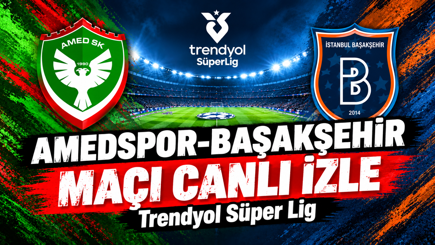 Amedspor-Başakşehir MAÇI CANLI İZLE | Trendyol Süper Lig