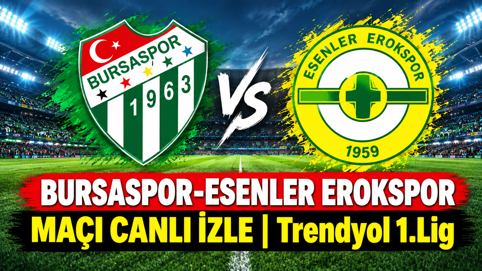 Bursaspor-Esenler Erokspor MAÇI CANLI İZLE | Trendyol 1. Lig