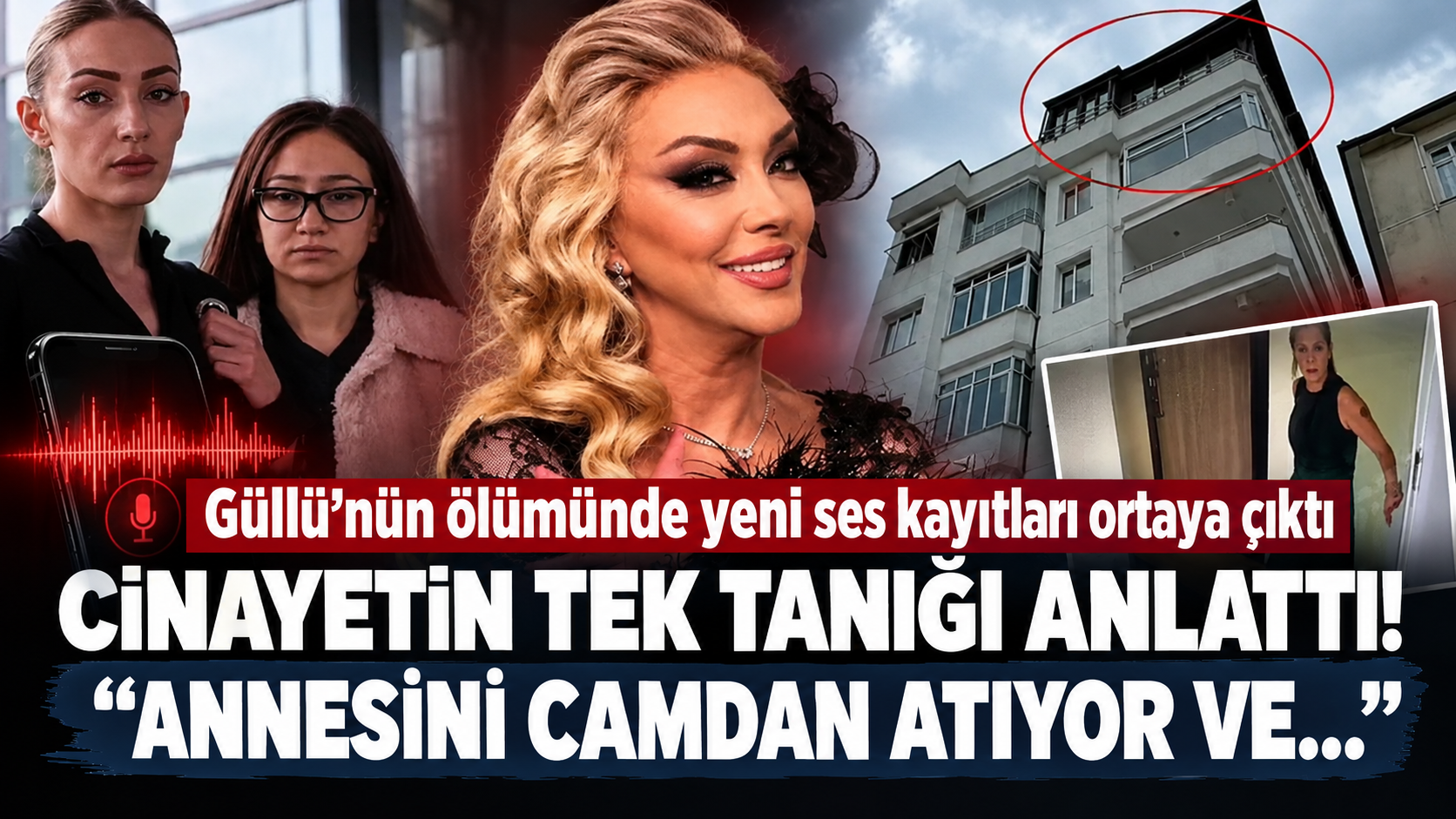 Güllü’nün ölümüyle ilgili yeni ses kaydı ortaya çıktı: “Annesini camdan atıyor ve...”