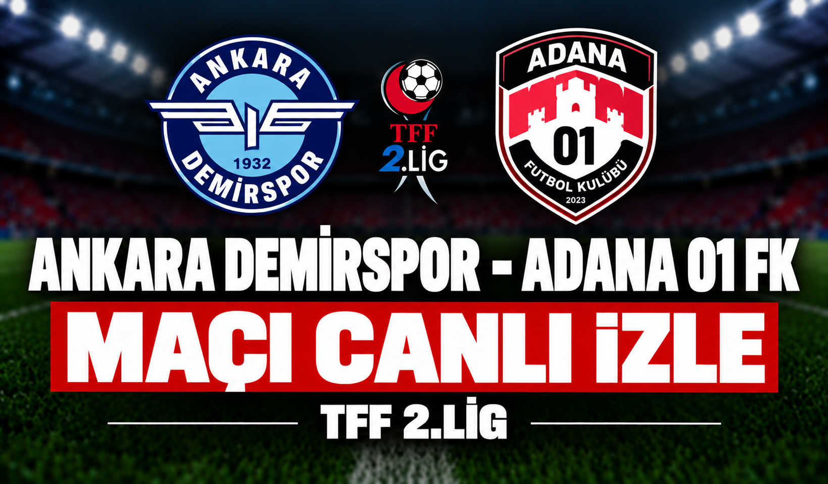 Ankara Demirspor-Adana 01 FK MAÇI CANLI İZLE | TFF 2.Lig