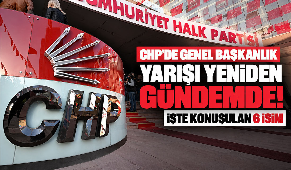 CHP’de genel başkanlık yarışı yeniden gündemde! İşte konuşulan 6 isim