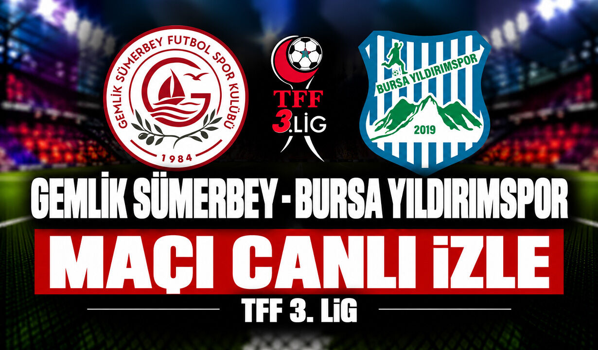 Gemlik Sümerbey-Bursa Yıldırımspor MAÇI CANLI İZLE | TFF 3.Lig