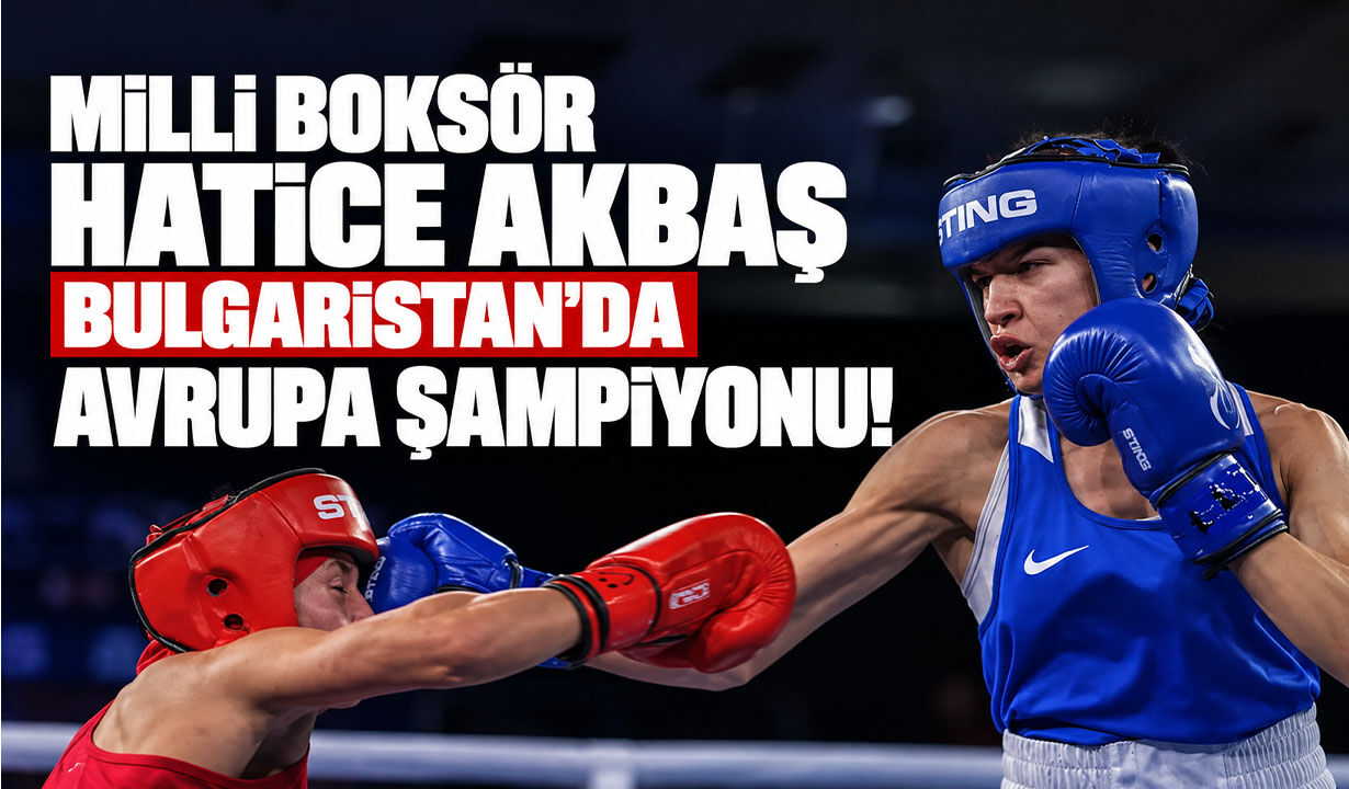 Milli Boksör Hatice Akbaş Bulgaristan'da Avrupa Şampiyonu!