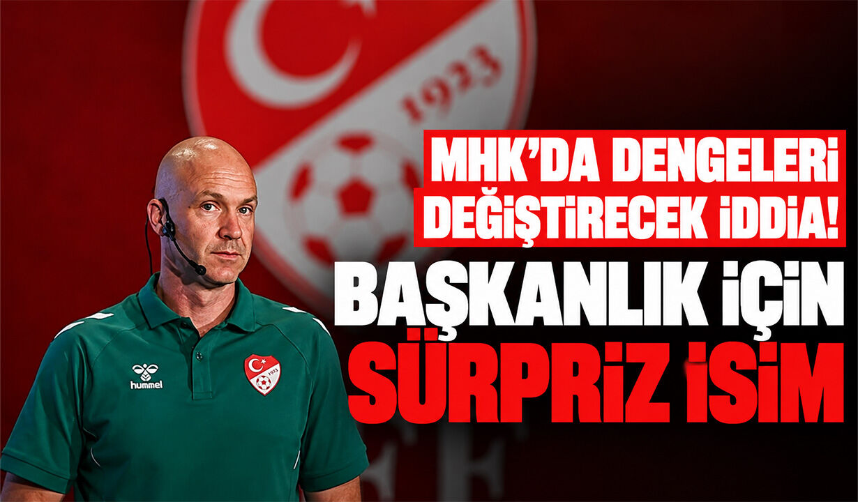 MHK’da dengeleri değiştirecek iddia! Başkanlık için sürpriz isim