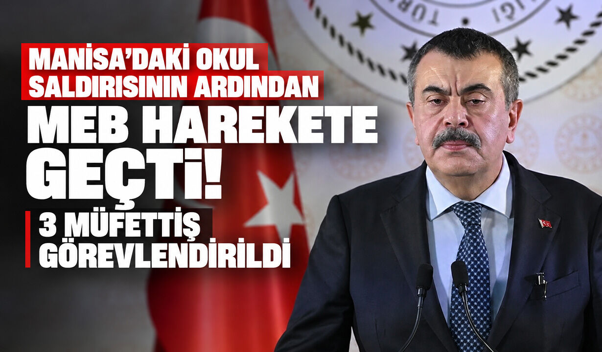 Manisa’daki okul saldırısının ardından MEB harekete geçti! 3 müfettiş görevlendirildi