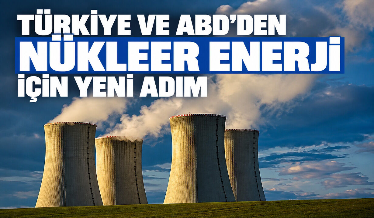 Türkiye ve ABD’den nükleer enerji için yeni adım
