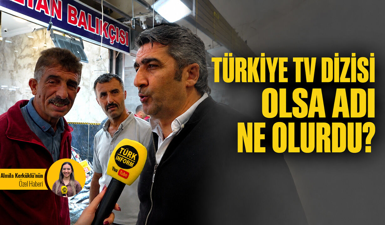 Türkiye TV dizisi olsa adı ne olurdu?