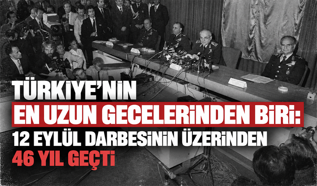 Türkiye'nin en uzun gecelerinden biri: 12 Eylül darbesinin üzerinden 46 yıl geçti
