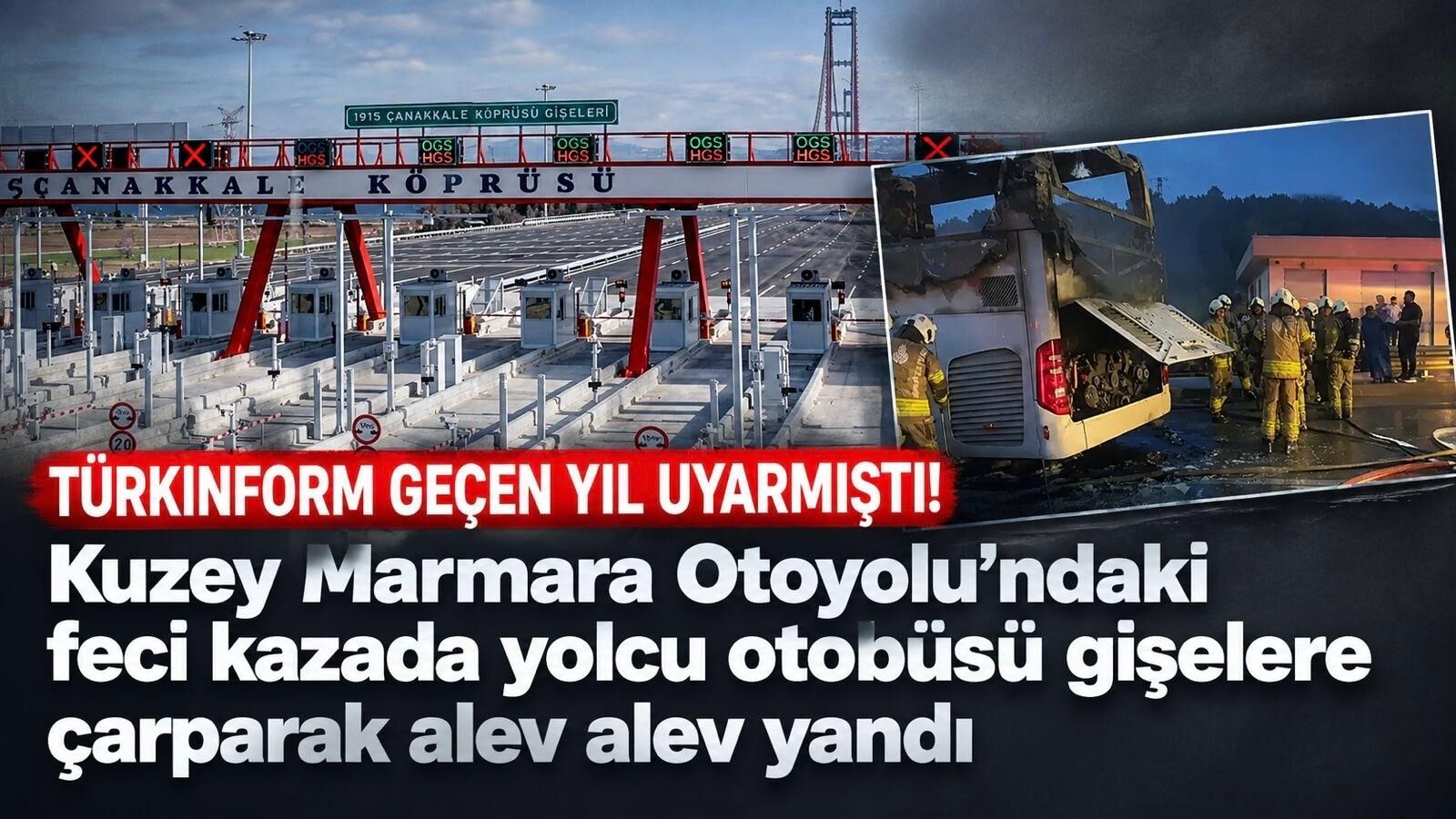 Kuzey Marmara’da otobüs gişelere çarptı, alevlere teslim oldu! Türkinform geçen yıl uyarmıştı