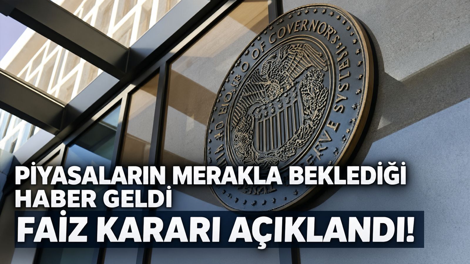 Fed faiz kararını açıkladı!
