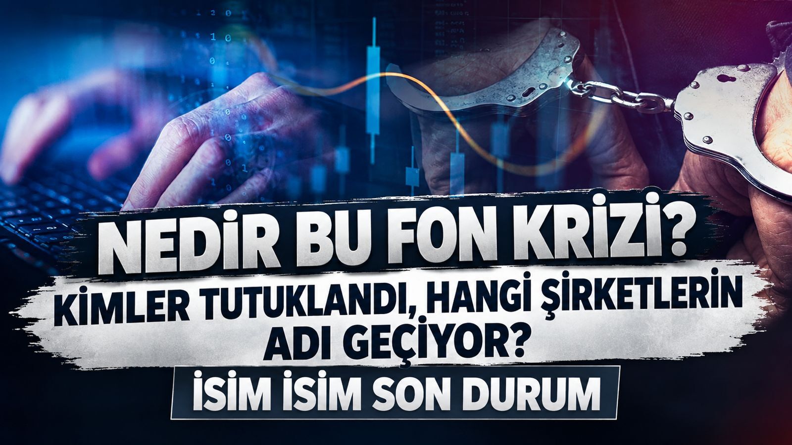 Fon soruşturmasında adı geçen şirketler hangileri, kimler gözaltında, kimler tutuklandı? İsim isim son durum...