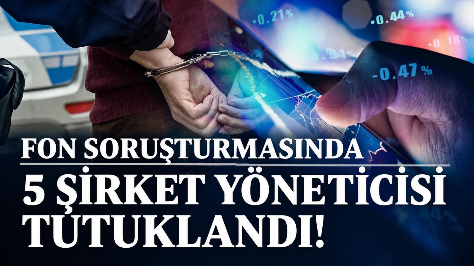 Fon soruşturması kapsamında 5 isim tutuklandı!
