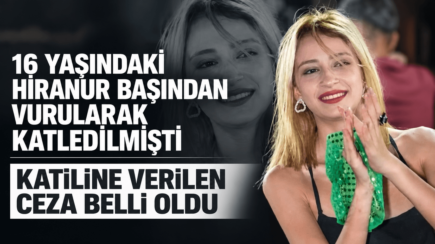 16 yaşındaki Hiranur'un cinayet davasında karar çıktı! Katilin cezası belli oldu