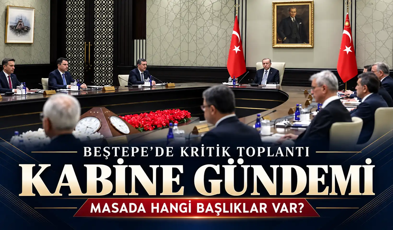Beştepe’de kritik Kabine toplantısı! İşte masadaki başlıklar...