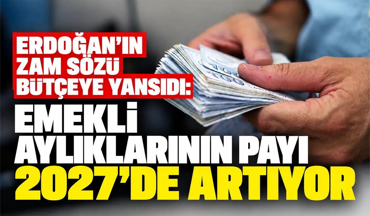 Erdoğan’ın zam sözü bütçeye yansıdı: Emekli aylıklarının payı 2027'de artıyor