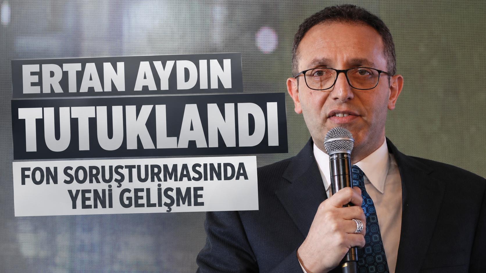 Fon soruşturmasında yeni gelişme: Ertan Aydın tutuklandı!