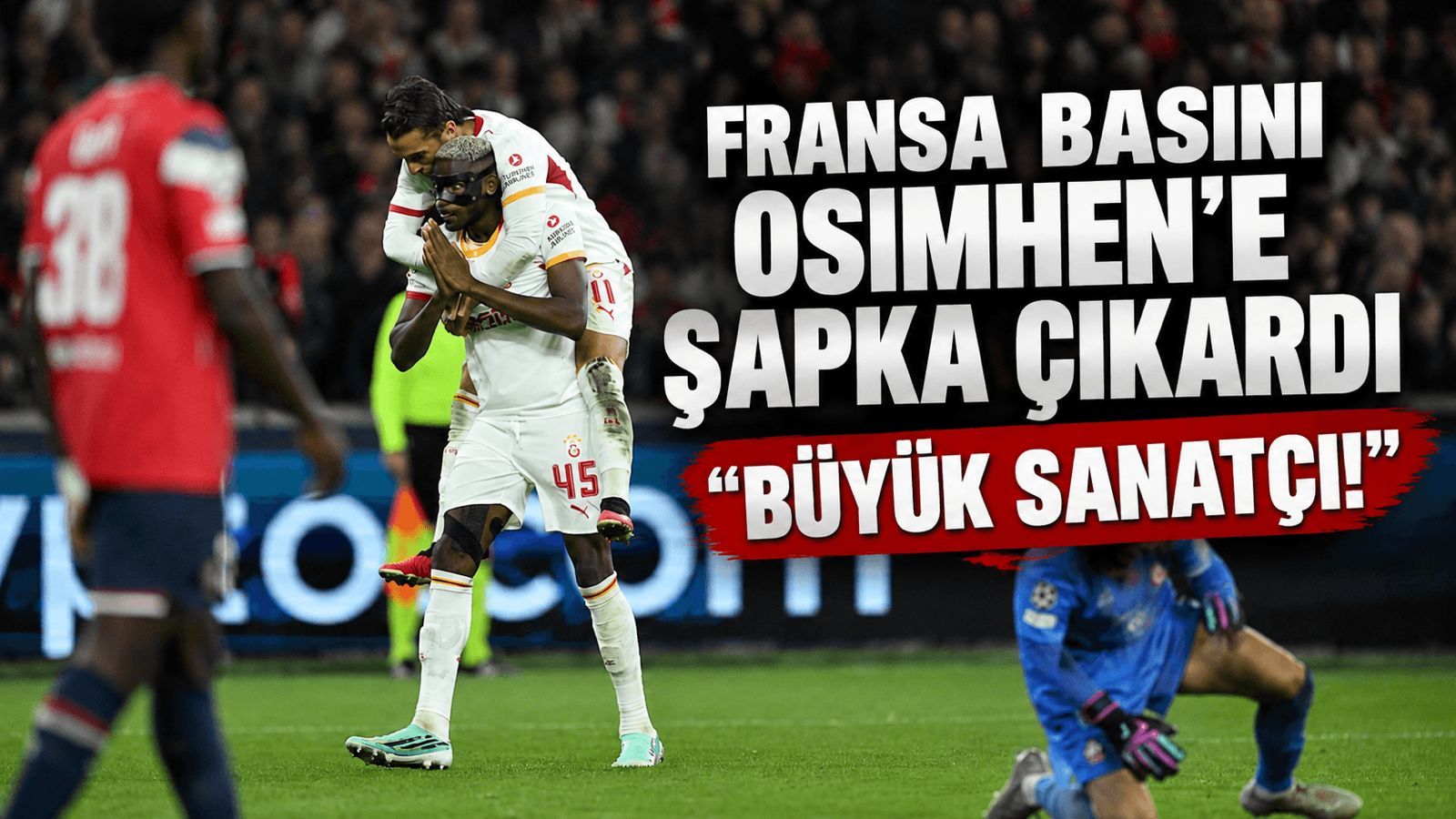Fransa basını Osimhen'e 'şapka çıkardı': "Büyük sanatçı, fiziksel olarak ezdi"