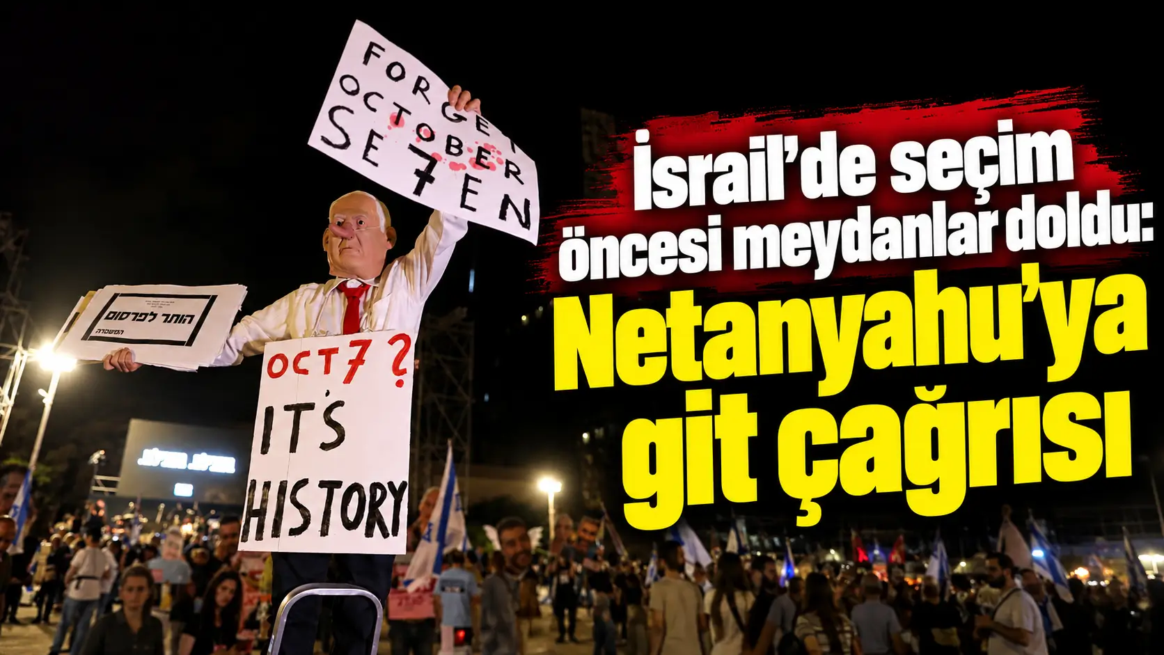 İsrail’de Seçim Öncesi Meydanlar Doldu Netanyahu’ya Git Çağrısı 1
