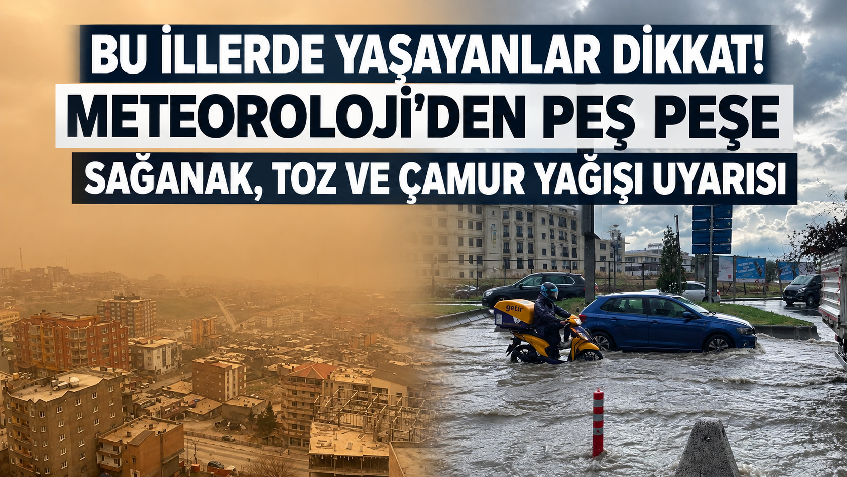 Meteoroloji'den peş peşe uyarılar: Sağanak, toz ve çamur yağışı kapıda!