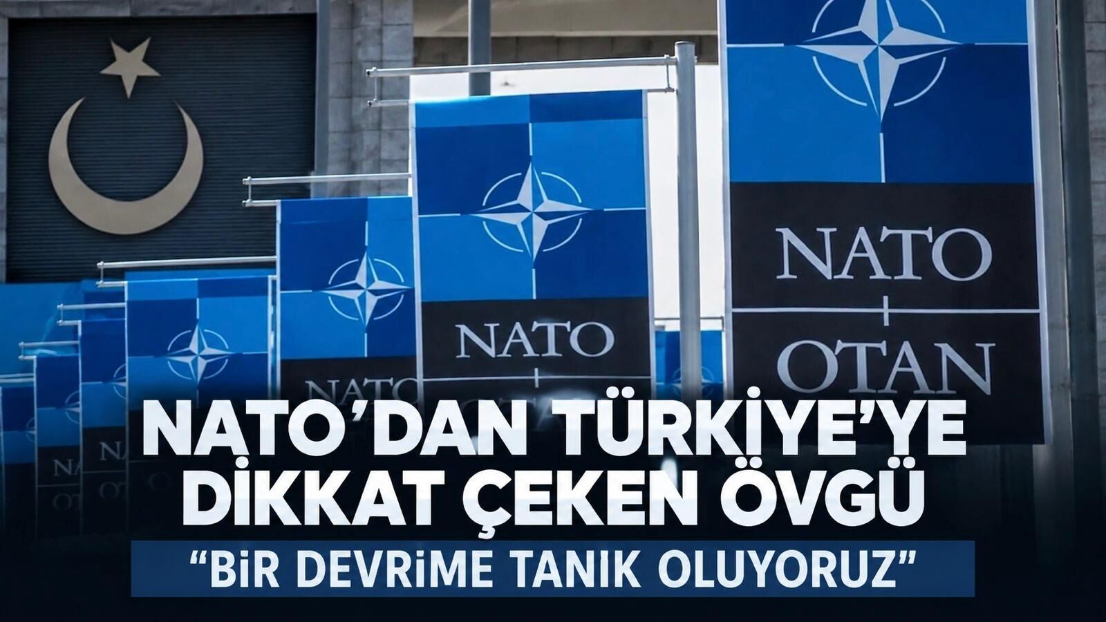 NATO'dan Türkiye'ye övgü dolu sözler: "Sanayi devrimi yaşanıyor"