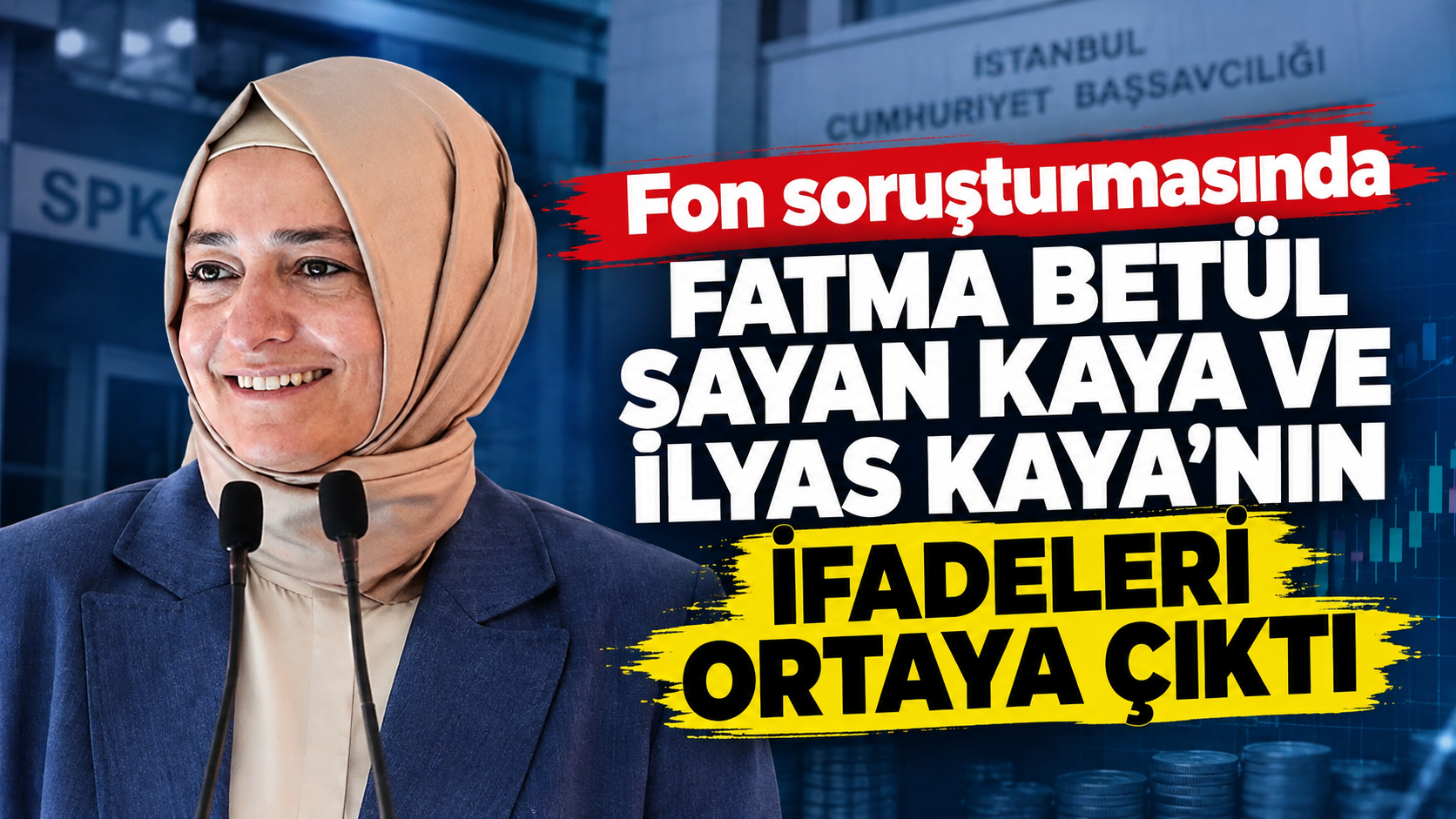 Fon soruşturmasında Fatma Betül Sayan Kaya ve İlyas Kaya'nın ifadeleri ortaya çıktı