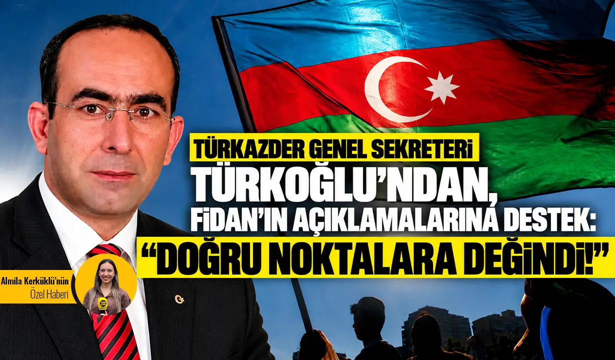 TÜRKAZDER Genel Sekreteri Türkoğlu'ndan, Fidan'ın açıklamalarına destek: "Doğru noktalara değindi!"