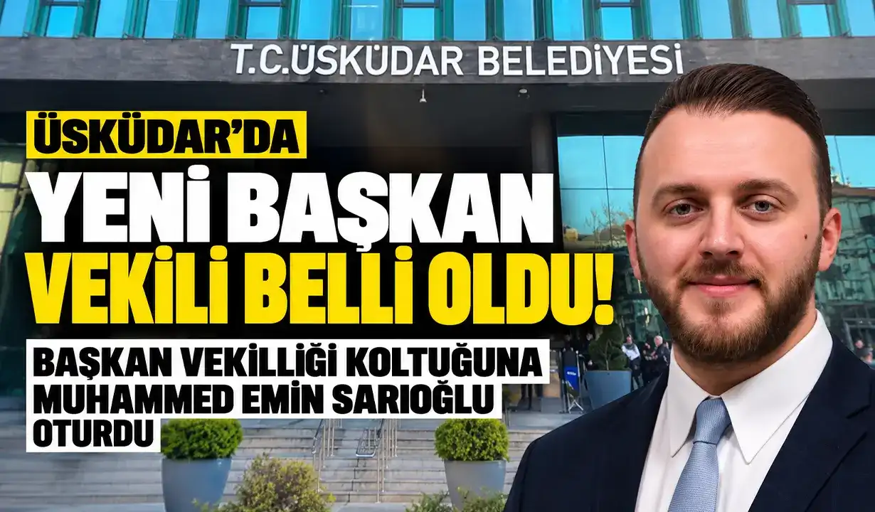 Üsküdar’da yeni başkan vekili belli oldu! Başkan vekilliği koltuğuna Muhammed Emin Sarıoğlu oturdu